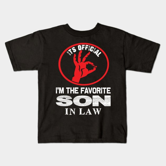 It's Official I'm the favorite son in law. funny son in law quote Kids T-Shirt by DODG99